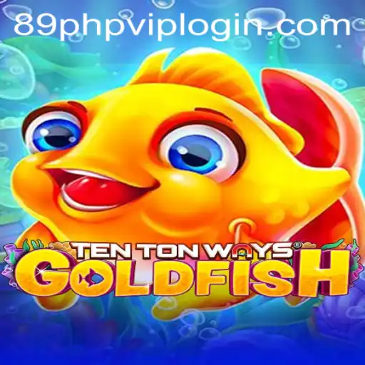 Dive Into the Exciting World of TenTonWaysGoldfish with 89PHP Adventure